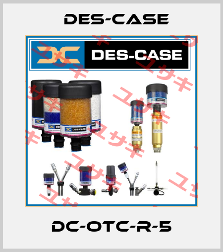 DC-OTC-R-5 Des-Case