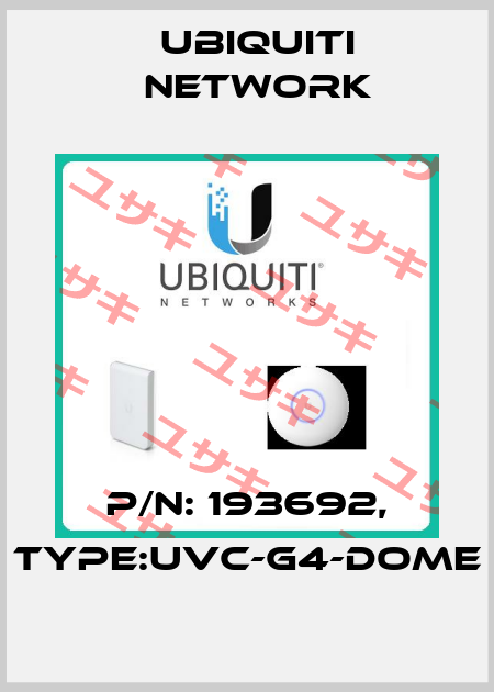 P/N: 193692, Type:UVC-G4-Dome Ubiquiti Network