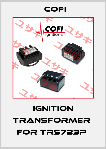 Ignition Transformer  for TRS723P  Cofi