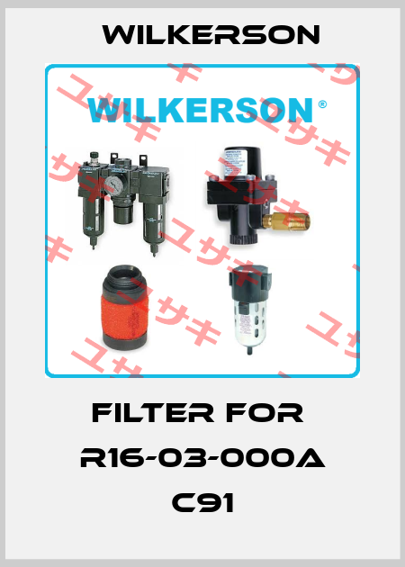 Filter for  R16-03-000A C91 Wilkerson