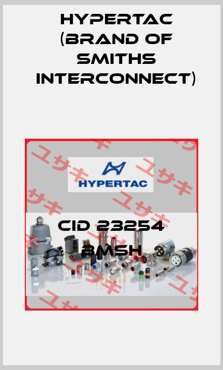 CID 23254 BMSH Hypertac (brand of Smiths Interconnect)