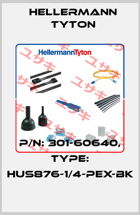 P/N: 301-60640, Type: HUS876-1/4-PEX-BK Hellermann Tyton
