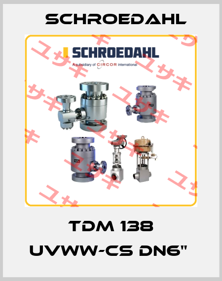 TDM 138 UVWW-CS DN6"  Schroedahl