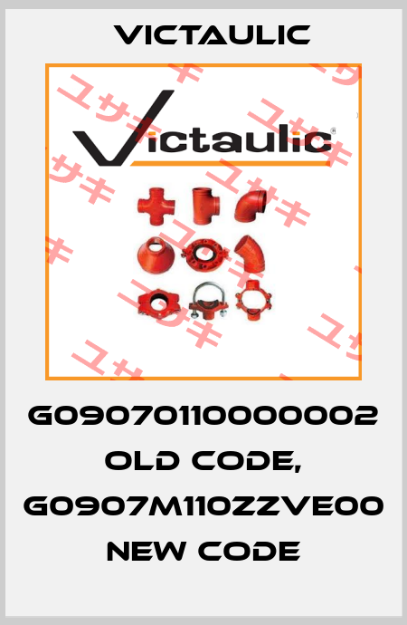 G09070110000002 old code, G0907M110ZZVE00 new code Victaulic