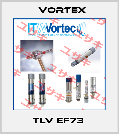 TLV EF73  Vortex