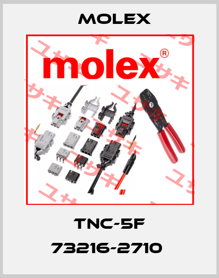 TNC-5F 73216-2710  Molex