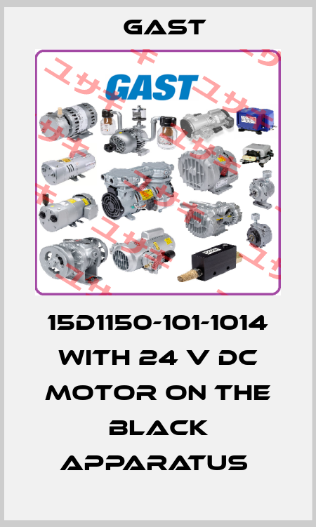 15D1150-101-1014 WITH 24 V DC MOTOR ON THE BLACK APPARATUS  Gast