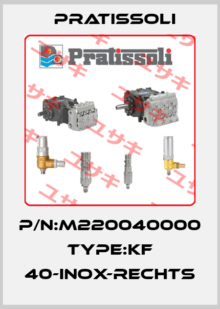 P/N:M220040000 Type:KF 40-INOX-rechts Pratissoli