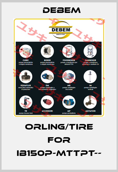 orling/tire for IB150P-MTTPT-- Debem