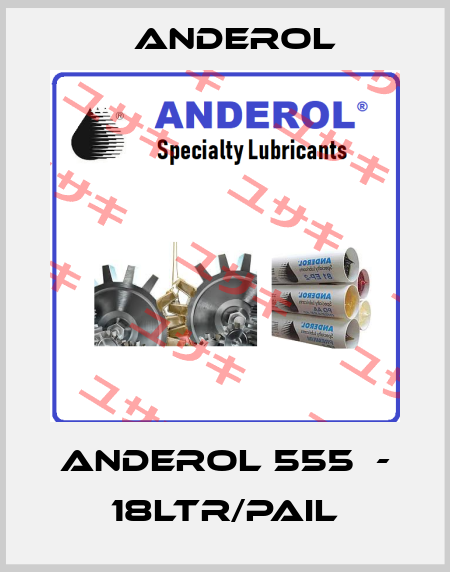 ANDEROL 555  - 18LTR/PAIL Anderol