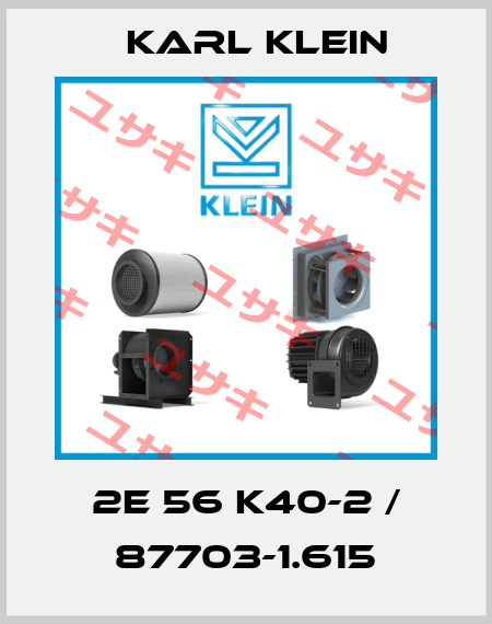 2E 56 k40-2 / 87703-1.615 Karl Klein
