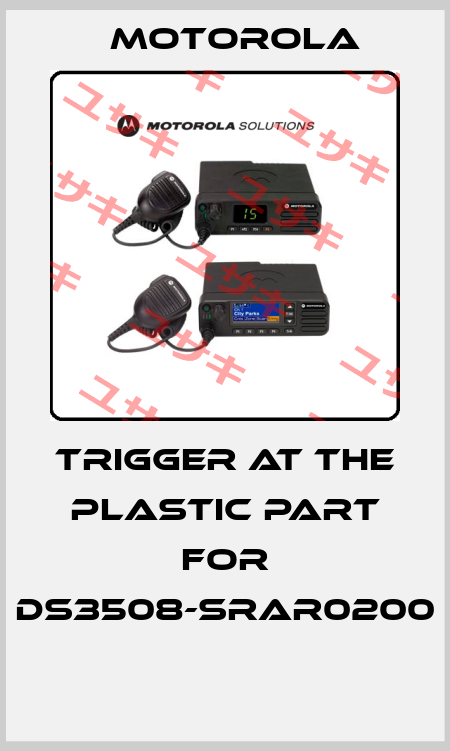 TRIGGER AT THE PLASTIC PART FOR DS3508-SRAR0200  Motorola