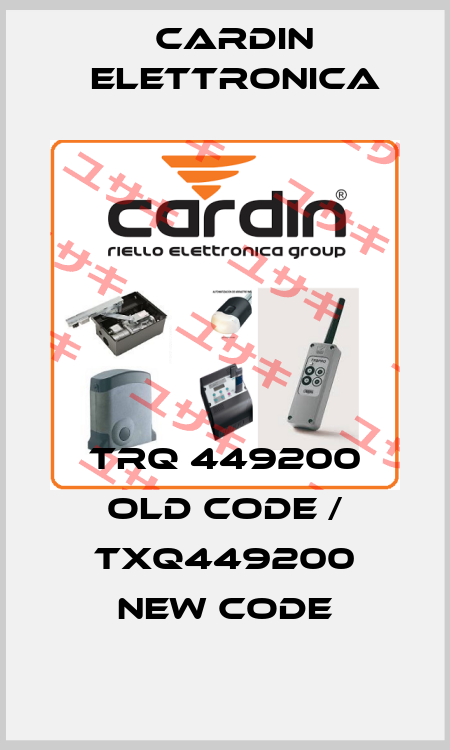 TRQ 449200 old code / TXQ449200 new code Cardin Elettronica
