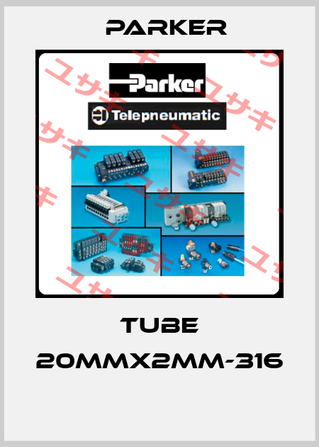 TUBE 20MMX2MM-316  Parker