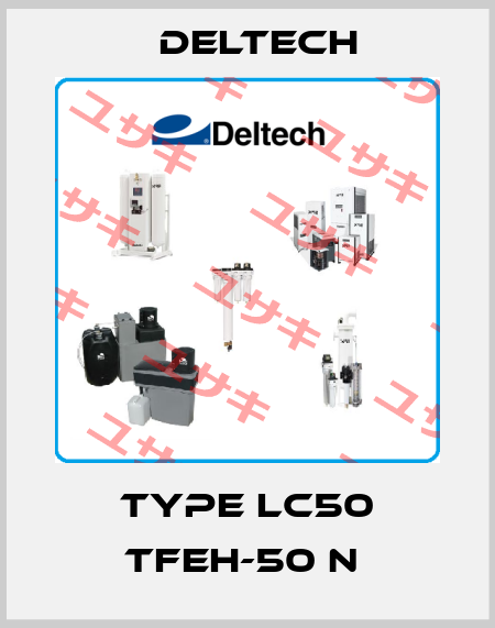 TYPE LC50 TFEH-50 N  Deltech