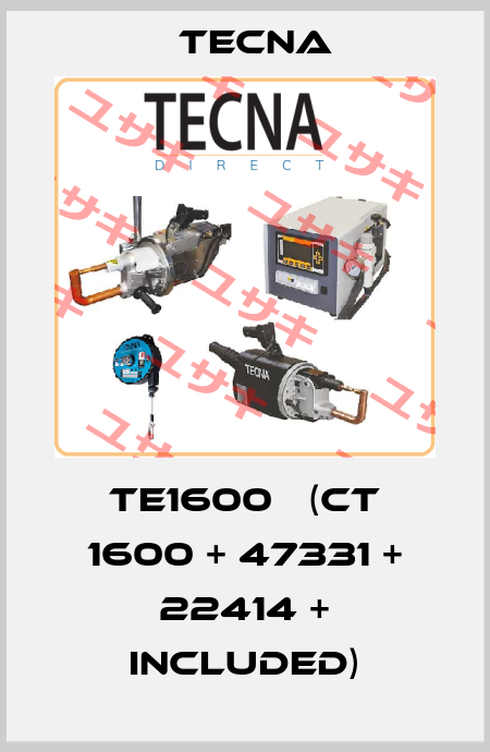 TE1600   (CT 1600 + 47331 + 22414 + Included) Tecna