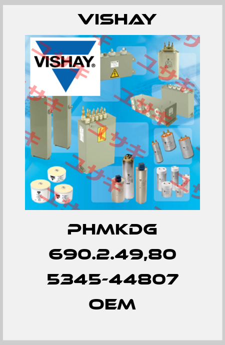 PhMKDg 690.2.49,80 5345-44807 OEM Vishay