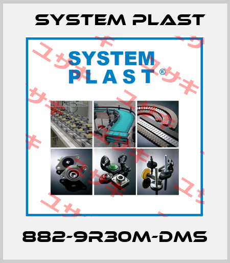 882-9R30M-DMS System Plast