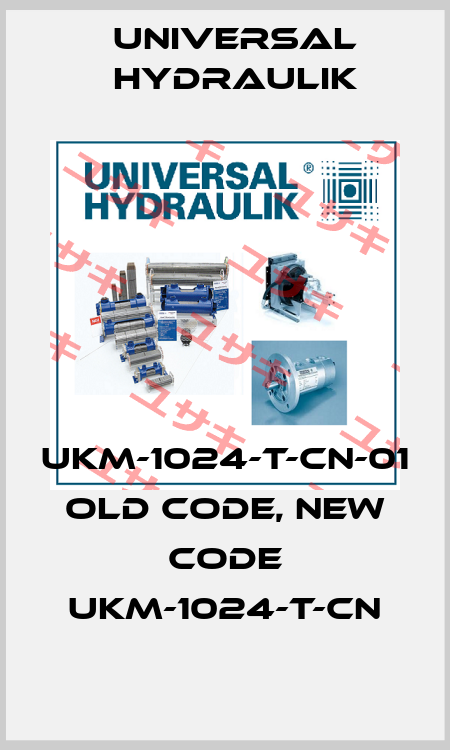UKM-1024-T-CN-01 old code, new code UKM-1024-T-CN Universal Hydraulik