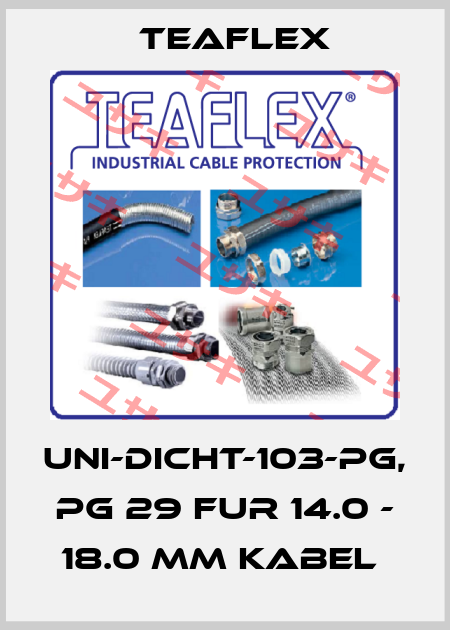 UNI-DICHT-103-PG, PG 29 FUR 14.0 - 18.0 MM KABEL  Teaflex