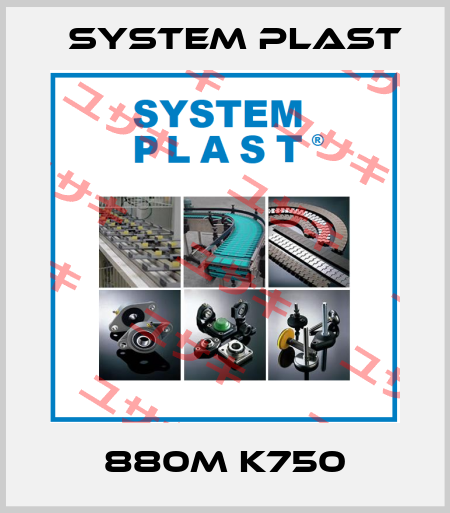 880M K750 System Plast
