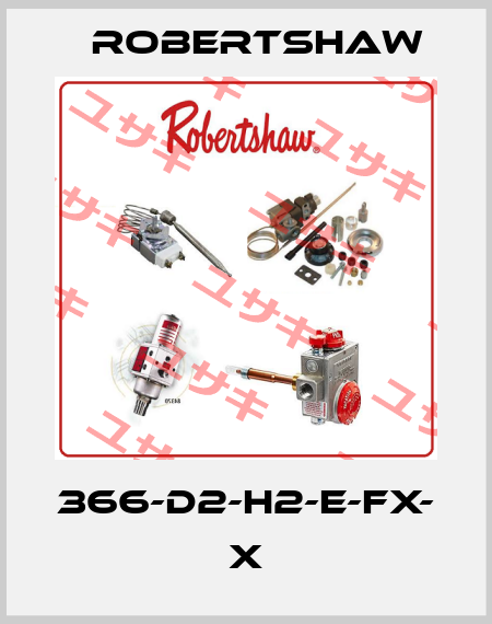 366-D2-H2-E-FX- X Robertshaw