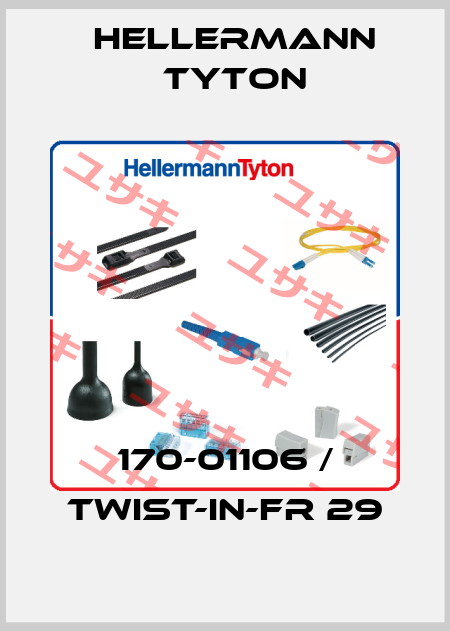 170-01106 / TWIST-IN-FR 29 Hellermann Tyton