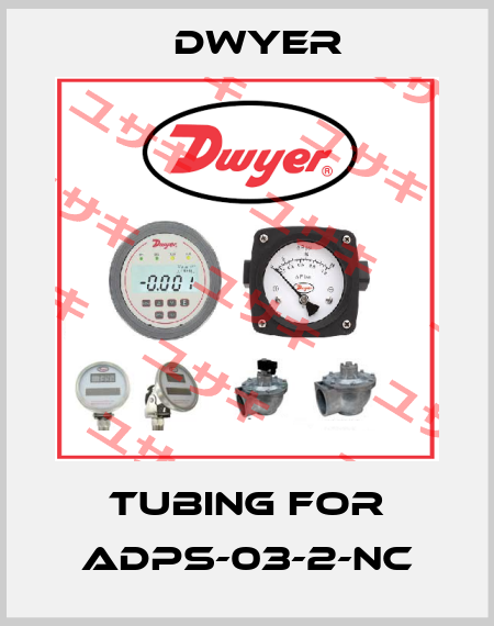 tubing for ADPS-03-2-NC Dwyer