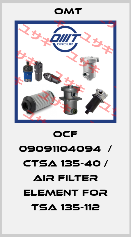 OCF 09091104094  / CTSA 135-40 / Air filter element for TSA 135-112 Omt