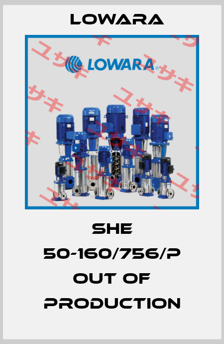 SHE 50-160/756/P out of production Lowara