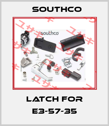 latch for E3-57-35 Southco