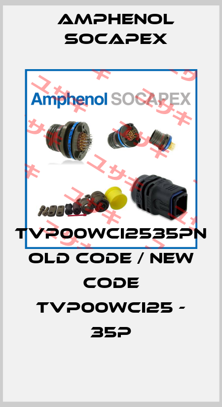 TVP00WCI2535PN old code / new code TVP00WCI25 - 35P Amphenol Socapex