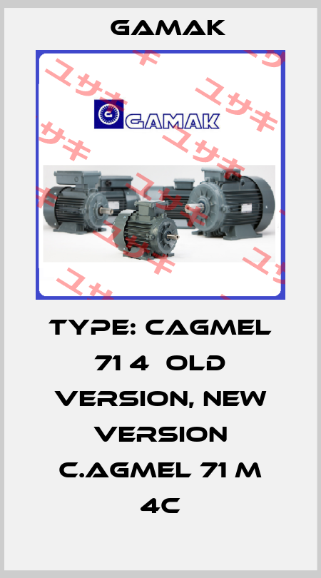 Type: CAGMEL 71 4  old version, new version C.AGMEL 71 M 4c Gamak
