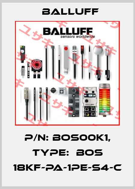 P/N: BOS00K1, Type:  BOS 18KF-PA-1PE-S4-C Balluff