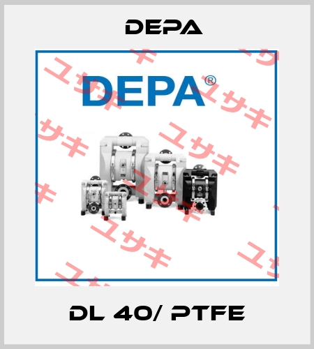 DL 40/ PTFE Depa
