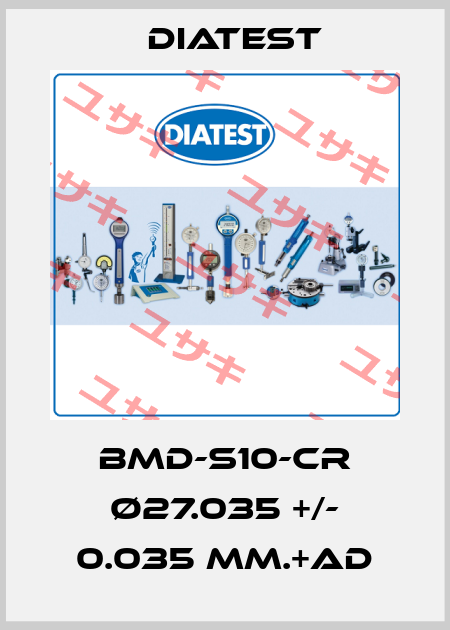 BMD-S10-CR Ø27.035 +/- 0.035 MM.+AD Diatest