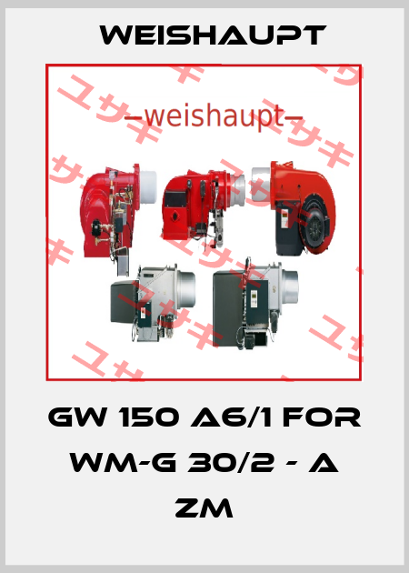 GW 150 A6/1 for WM-G 30/2 - A ZM Weishaupt