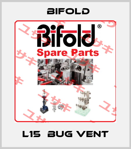 L15  bug vent Bifold