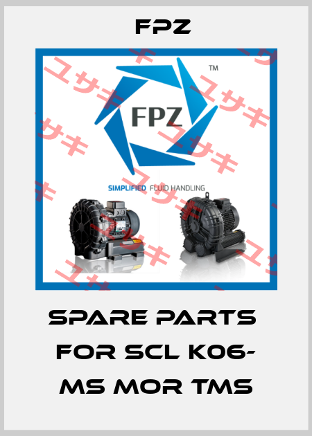spare parts  for SCL K06- MS MOR TMS Fpz