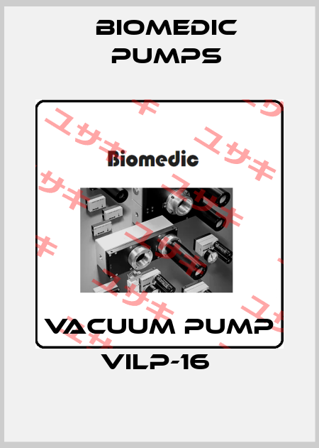 VACUUM PUMP VILP-16  Biomedic Pumps