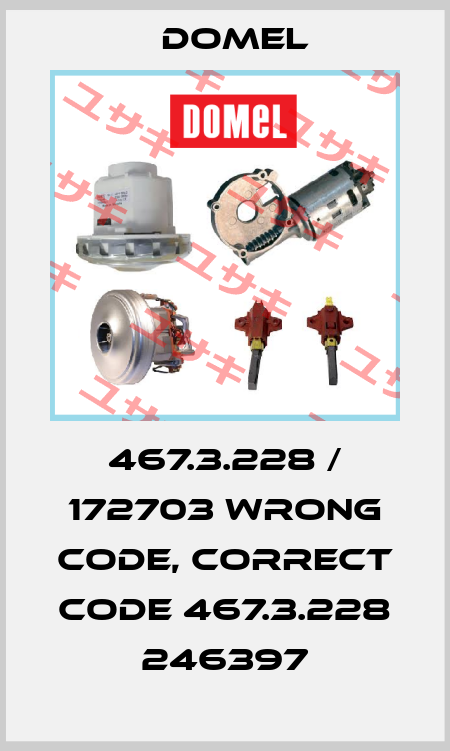 467.3.228 / 172703 wrong code, correct code 467.3.228 246397 Domel