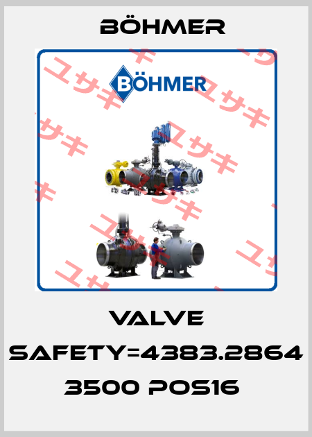 VALVE SAFETY=4383.2864 3500 POS16  Böhmer