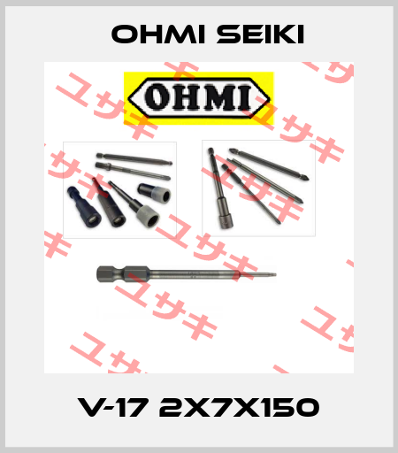 V-17 2x7x150 Ohmi Seiki