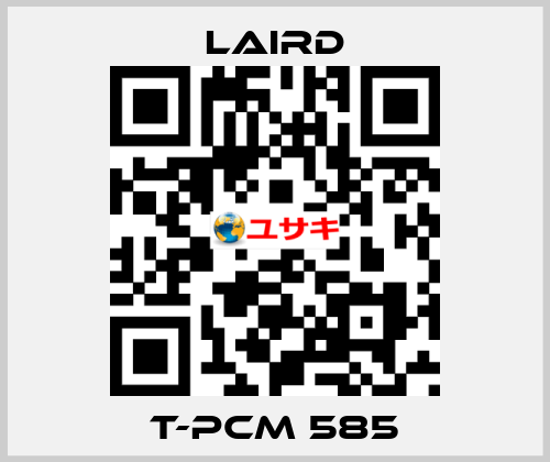 T-PCM 585 Laird