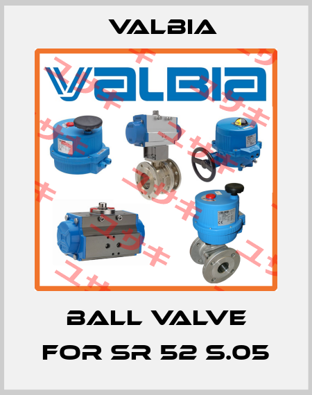 Ball valve for SR 52 S.05 Valbia