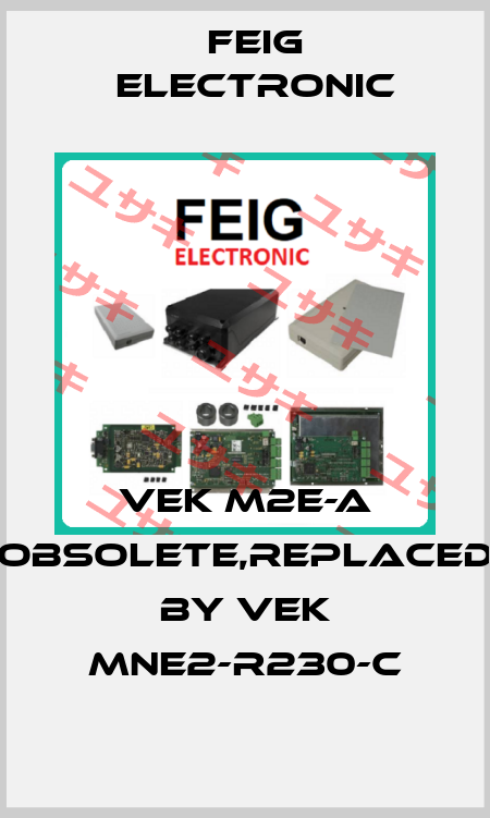 VEK M2E-A obsolete,replaced by VEK MNE2-R230-C FEIG ELECTRONIC