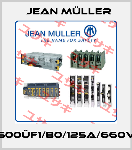 S00üF1/80/125A/660V Jean Müller