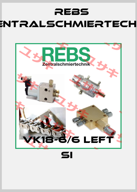 VK18-6/6 LEFT SI  Rebs Zentralschmiertechnik