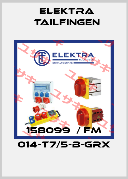 158099  / FM 014-T7/5-B-GRX Elektra Tailfingen