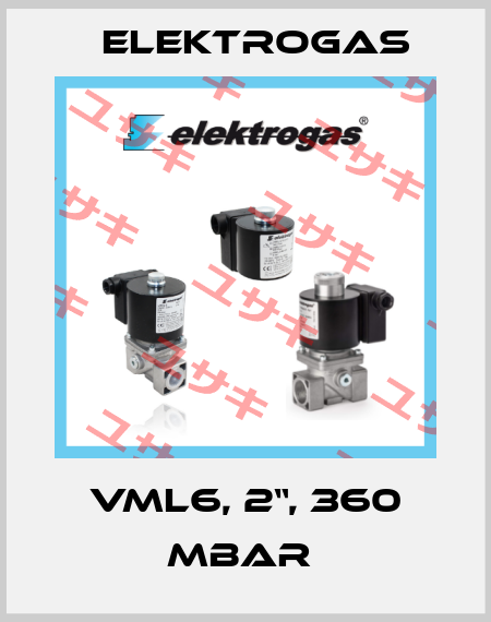VML6, 2“, 360 MBAR  Elektrogas